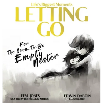 Letting Go: For The Soon To Be Empty Nester - Hardcover