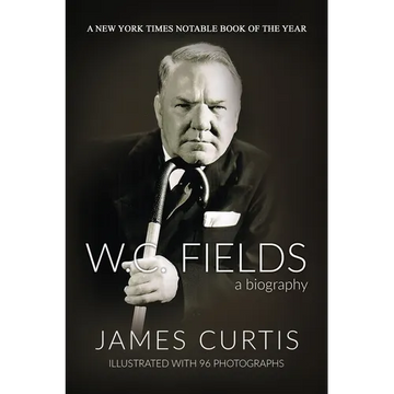 W. C. Fields: A Biography - Paperback