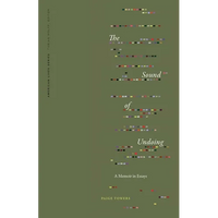 The Sound of Undoing: A Memoir in Essays - Paperback
