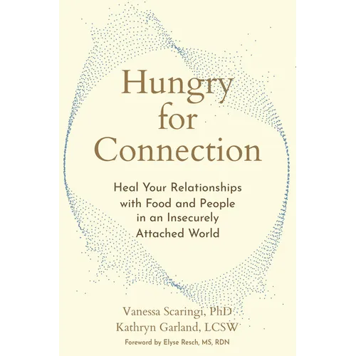 Hungry for Connection: Heal Your Relationships with Food and People in an Insecurely Attached World