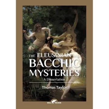 The Eleusinian and Bacchic Mysteries: A Dissertation - Paperback