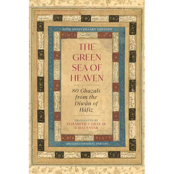 The Green Sea of Heaven: Eighty Ghazals from the Diwan of Hafiz - Paperback