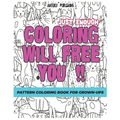Pattern Coloring Book for Grown-Ups: Just Enough Coloring Will Free You!! Relaxation and Creativity