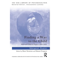 Finding a Way to the Child: Selected Clinical Papers 1983-2021 - Paperback