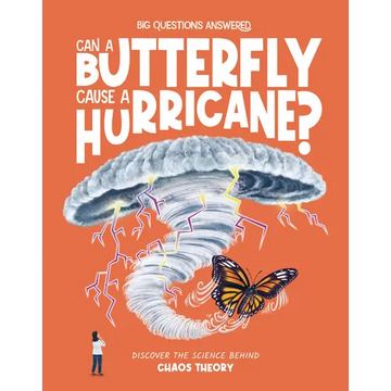 Can a Butterfly Cause a Hurricane?: Discover the Science Behind Chaos Theory - Hardcover