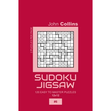 Sudoku Jigsaw - 120 Easy To Master Puzzles 12x12 - 6 - Paperback