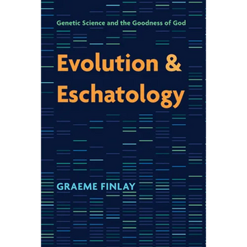 Evolution and Eschatology: Genetic Science and the Goodness of God - Paperback