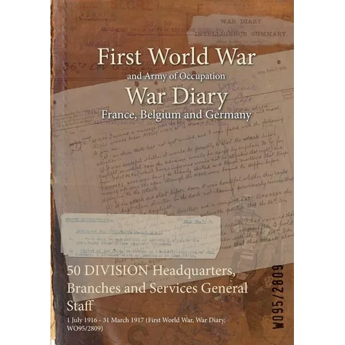 50 DIVISION Headquarters, Branches and Services General Staff: 1 July 1916 - 31 March 1917 (First World War, War Diary, WO95/2809)