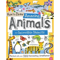 How to Draw Amazing Animals and Incredible Insects: Packed with Over 100 Fascinating Animals - Paperback