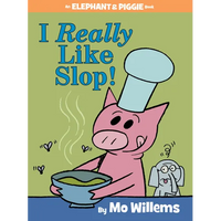 I Really Like Slop!-An Elephant and Piggie Book - Hardcover