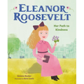 Eleanor Roosevelt: Her Path to Kindness