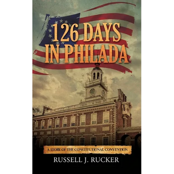 126 Days In Philada: A Story of the Constitutional Convention - Paperback