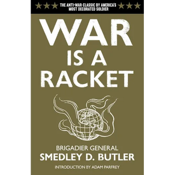 War Is a Racket: The Antiwar Classic by America's Most Decorated Soldier - Paperback