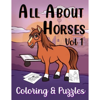 All About Horses Vol 1 Coloring & Puzzles: Coloring, Dot to Dot, Word Searches, Mazes & Fun Facts about Horses For Kids - Paperback