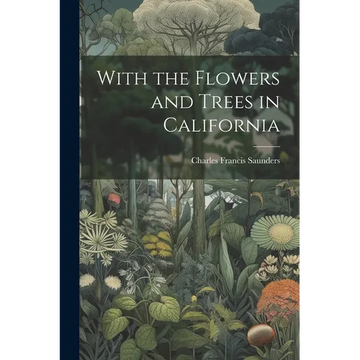 With the Flowers and Trees in California - Paperback