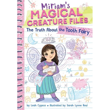The Truth about the Tooth Fairy (Miriam's Magical Creature Files #1): A Chapter Book - Paperback