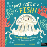 Don't Call Me a Fish!: A Fun, Fact-Filled Adventure That Sets the Record Straight! - Hardcover