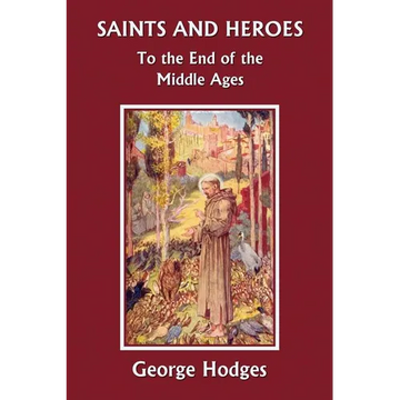 Saints and Heroes to the End of the Middle Ages (Yesterday's Classics) - Paperback