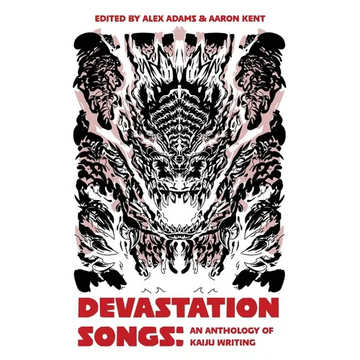 Devastation Songs: an anthology of kaiju writing - Paperback