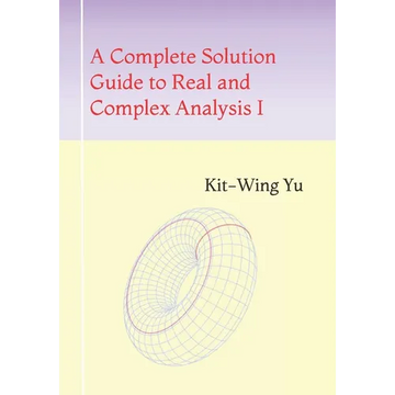 A Complete Solution Guide to Real and Complex Analysis I - Paperback