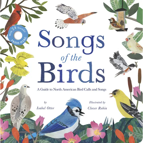Songs of the Birds: A Guide to North American Bird Calls and Songs