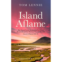 Island Aflame: The Famed Lewis Awakening That Never Occurred and the Glorious Revival That Did (Lewis & Harris 1949-52) - Paperback