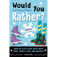 Would You Rather? Winter Edition: Warm Up with a Cool Game about Snow, Sports, Food, and Holidays - Paperback