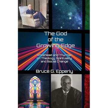 The God of the Growing Edge: Whitehead and Thurman on Theology, Spirituality, and Social Change - Paperback