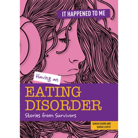 Having an Eating Disorder: Stories from Survivors - Library Binding