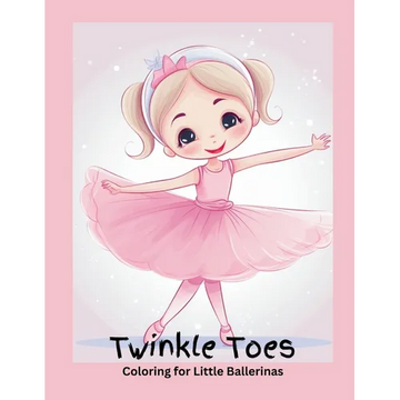 Twinkle Toes Coloring for Little Ballerinas - Paperback