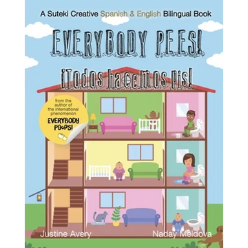 Everybody Pees / ¡Todos hacemos pis!: A Suteki Creative Spanish & English Bilingual Book - Paperback