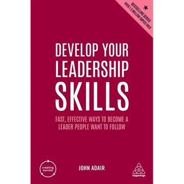 Develop Your Leadership Skills: Fast, Effective Ways to Become a Leader People Want to Follow - Paperback