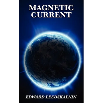 Magnetic Current: A Classic Exploration of Magnetism and Natural Forces - Paperback