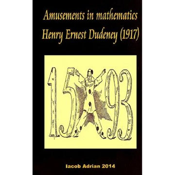 Amusements in mathematics Henry Ernest Dudeney (1917) - Paperback