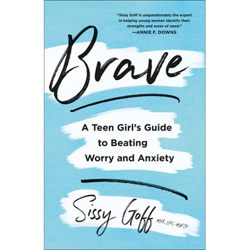 Brave: A Teen Girl's Guide to Beating Worry and Anxiety - Paperback
