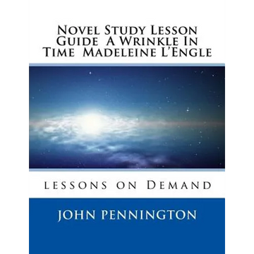 Novel Study Lesson Guide A Wrinkle In Time Madeleine L?Engle: lessons on Demand - Paperback