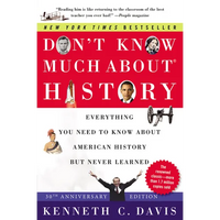 Don't Know Much About(r) History [30th Anniversary Edition]: Everything You Need to Know about American History But Never Learned - Paperback