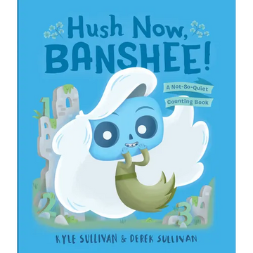 Hush Now, Banshee!: A Not-So-Quiet Counting Book - Board Book