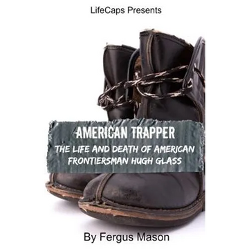 American Trapper: The Life and Death of American Frontiersman Hugh Glass - Paperback