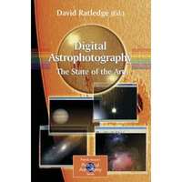 Digital Astrophotography: The State of the Art - Paperback
