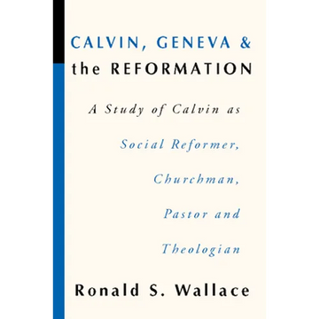 Calvin, Geneva and the Reformation - Paperback