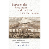 Between the Mountain and the Land is the Lesson: Poetic Midrash on Sacred Community - Paperback
