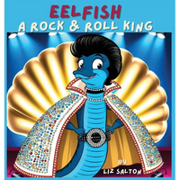 Eelfish a Rock & Roll King - Hardcover