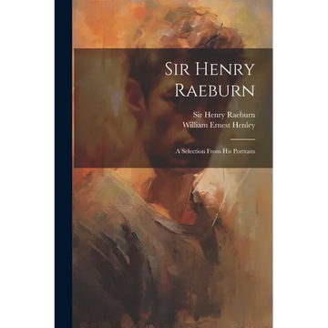 Sir Henry Raeburn: A Selection From His Portraits - Paperback