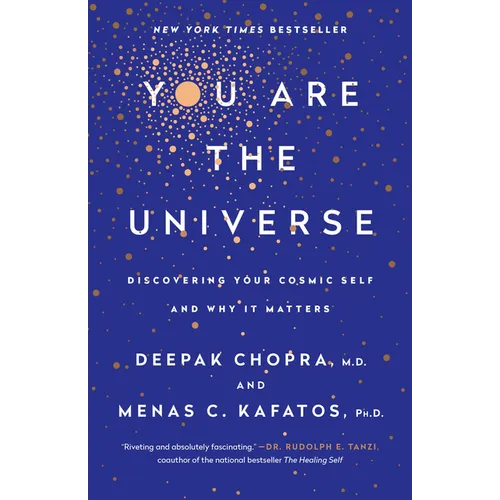 You Are the Universe: Discovering Your Cosmic Self and Why It Matters
