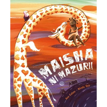 Maisha Ni Mazuri! (Life Is Beautiful!): (Life Is Beautiful!) - Paperback