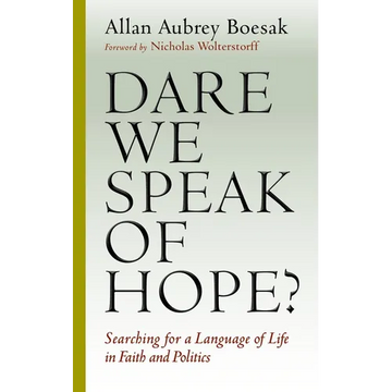 Dare We Speak of Hope?: Searching for a Language of Life in Faith and Politics - Paperback