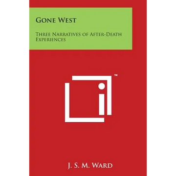 Gone West: Three Narratives of After-Death Experiences - Paperback