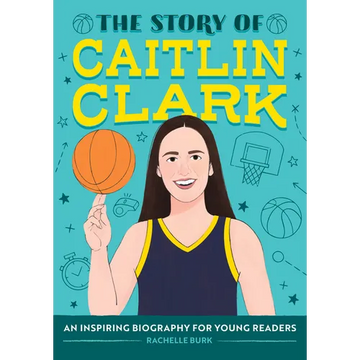 The Story of Caitlin Clark: An Inspiring Biography for Young Readers - Paperback