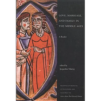 Love, Marriage, and Family in the Middle Ages: A Reader - Paperback